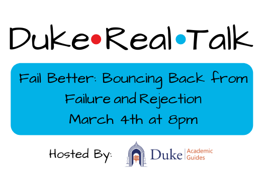 Duke Real Talk Fail Better: Bouncing Back from Failure and Rejection Duke Real Talk Fail Better: Bouncing Back from Failure and Rejection